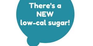 Allulose: A New, Low Calorie Sugar